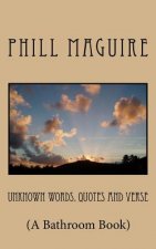 Unknown Words Quotes and Verse: (A Bathroom Book)