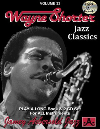 Jamey Aebersold Jazz -- Wayne Shorter, Vol 33: Jazz Classics, Book & 2 CDs