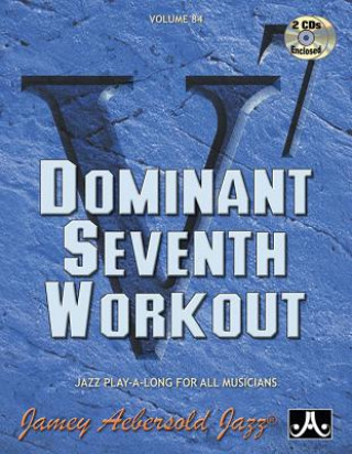 Jamey Aebersold Jazz -- Dominant Seventh Workout, Vol 84: Book & 2 CDs