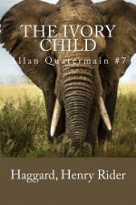 The Ivory Child: Allan Quatermain #7