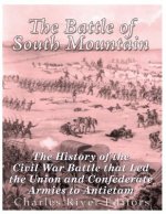 The Battle of South Mountain: The History of the Civil War Battle that Led the Union and Confederate Armies to Antietam
