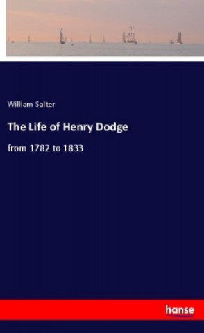 The Life of Henry Dodge