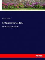 Sir George Burns, Bart.