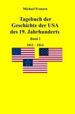 Tagebuch der Geschichte der USA des 19. Jahrhunderts, Band 2 1812-1824