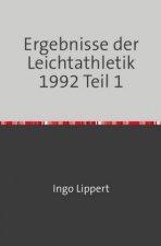 Sportstatistik / Ergebnisse der Leichtathletik 1992 Teil 1