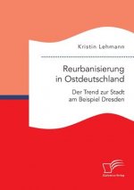 Reurbanisierung in Ostdeutschland. Der Trend zur Stadt am Beispiel Dresden