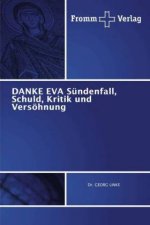 DANKE EVA Sündenfall, Schuld, Kritik und Versöhnung