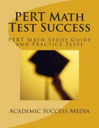 PERT Math Test Success - PERT Math Study Guide and Practice Tests: Florida PERT Postsecondary Education Readiness Math Prep