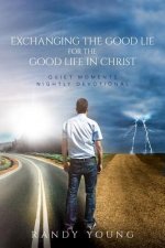 Exchanging the Good Lie for the Good Life in Christ: Quiet Moments Nightly Devotional