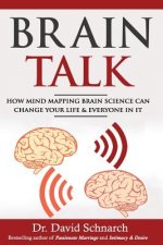 Brain Talk: How Mind Mapping Brain Science Can Change Your Life & Everyone In It