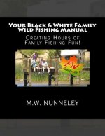 Your Black & White Family Wild Fishing Manual