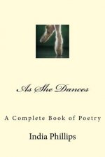 As She Dances: A Complete Book of Poetry