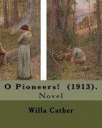 O Pioneers! (1913). By: Willa Cather ( December 7, 1873 - April 24, 1947): O Pioneers! is a 1913 novel by American author Willa Cather, writte