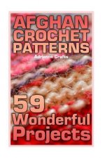 Afghan Crochet Patterns: 59 Wonderful Projects: (Crochet Patterns, Crochet Stitches)