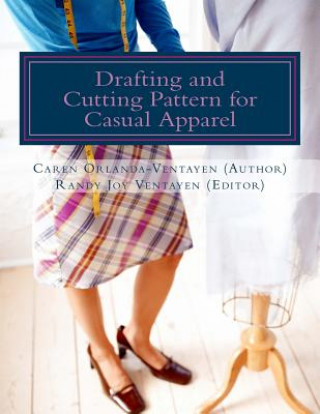 Drafting and Cutting Pattern for Casual Apparel: A Competency-based Learning Material for Dressmaking NC II