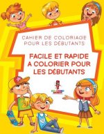 Facile Et Rapide a Colorier pour les Debutants