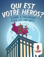 Qui est Votre Heros ?