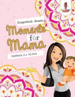 Eingedenk dessen Momente fur Mama