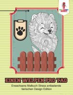 Einen Welpen pro Tag