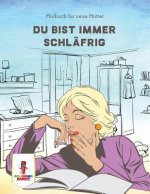 Du bist immer schlafrig