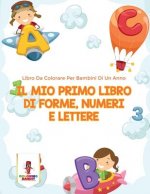 Mio Primo Libro Di Forme, Numeri E Lettere