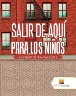 Salir De Aqui Para Los Ninos