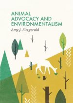 Animal Advocacy and Environmentalism - Understanding and Bridging the Divide
