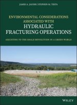 Environmental Considerations Associated with Hydraulic Fracturing Operations - Adjusting to the Shale Revolution in a Green World