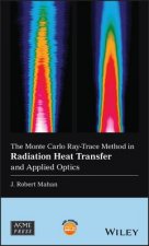 Monte Carlo Ray-Trace Method in Radiation Heat  Transfer and Applied Optics