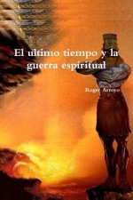 ultimo tiempo y la guerra espiritual