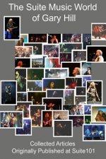 Suite Music World of Gary Hill - Collected Articles Originally Published at Suite101