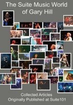 Suite Music World of Gary Hill - Collected Articles Originally Published at Suite101 Hardcover Edition