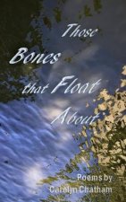 Those Bones that Float About