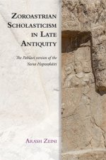 Zoroastrian Scholasticism in Late Antiquity