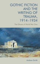 Gothic Fiction and the Writing of Trauma, 1914-1934