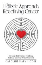 Holistic Approach to Redefining Cancer