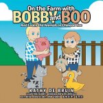 On the Farm with Bobby and Boo