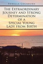 Extraordinary Journey and Strong Determination of a Special Young Lady from Birth