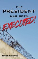 President Has Been EXECUTED!