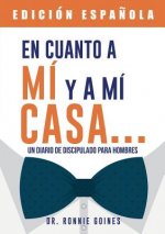 En cuanto a mi y mi casa... Un diario de discipulado para hombres