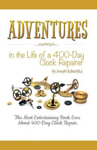 Adventures in the Life of a 400-Day Clock Repairer