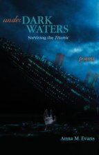 Under Dark Waters: Surviving the Titanic