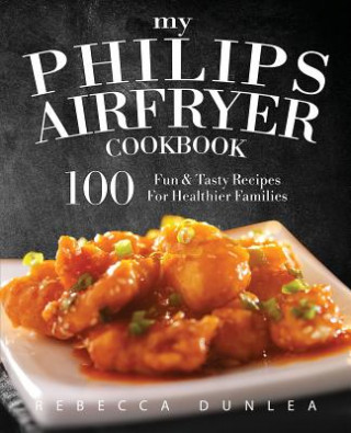 My Philips AirFryer Cookbook (Rebecca Dunlea)(Miękka)