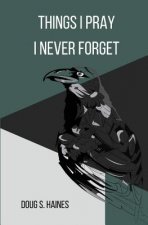 Things I Pray I Never Forget
