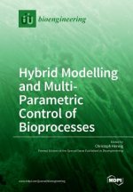 Hybrid Modelling and Multi- Parametric Control of Bioprocesses