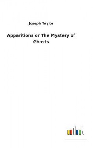 Apparitions or The Mystery of Ghosts