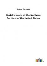 Burial Mounds of the Northern Sections of the United States