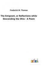 Emigrant, or Reflections while Descending the Ohio - A Poem