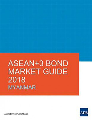 ASEAN+3 Bond Market Guide 2018: Myanmar