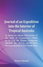 Journal of an Expedition into the Interior of Tropical Australia, In Search of a Route from Sydney to the Gulf of Carpentaria (1848), by Lt. Col. Sir